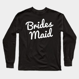 Bridesmaid Wedding Quote Long Sleeve T-Shirt